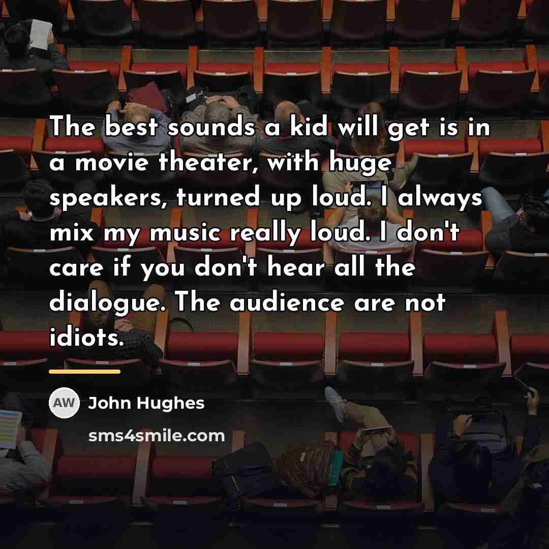 “The best sounds a kid will get is in a…” quote by John Hughes