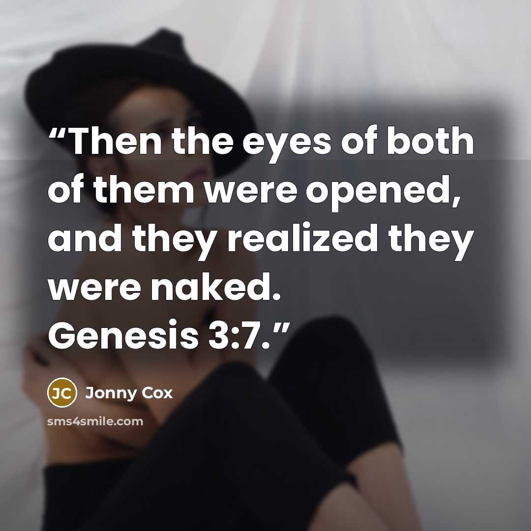 “Then the eyes of both of them were opened, and they realized they were naked. Genesis 3:7.” quote by Jonny Cox