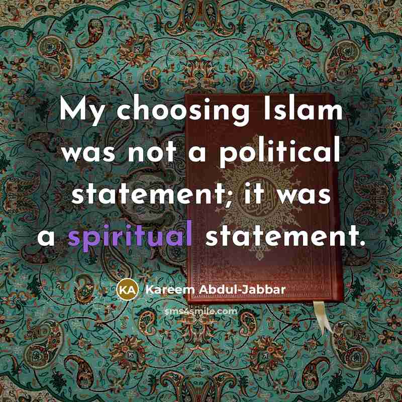 “My choosing Islam was not a political statement; it was…” quote by Kareem Abdul-Jabbar