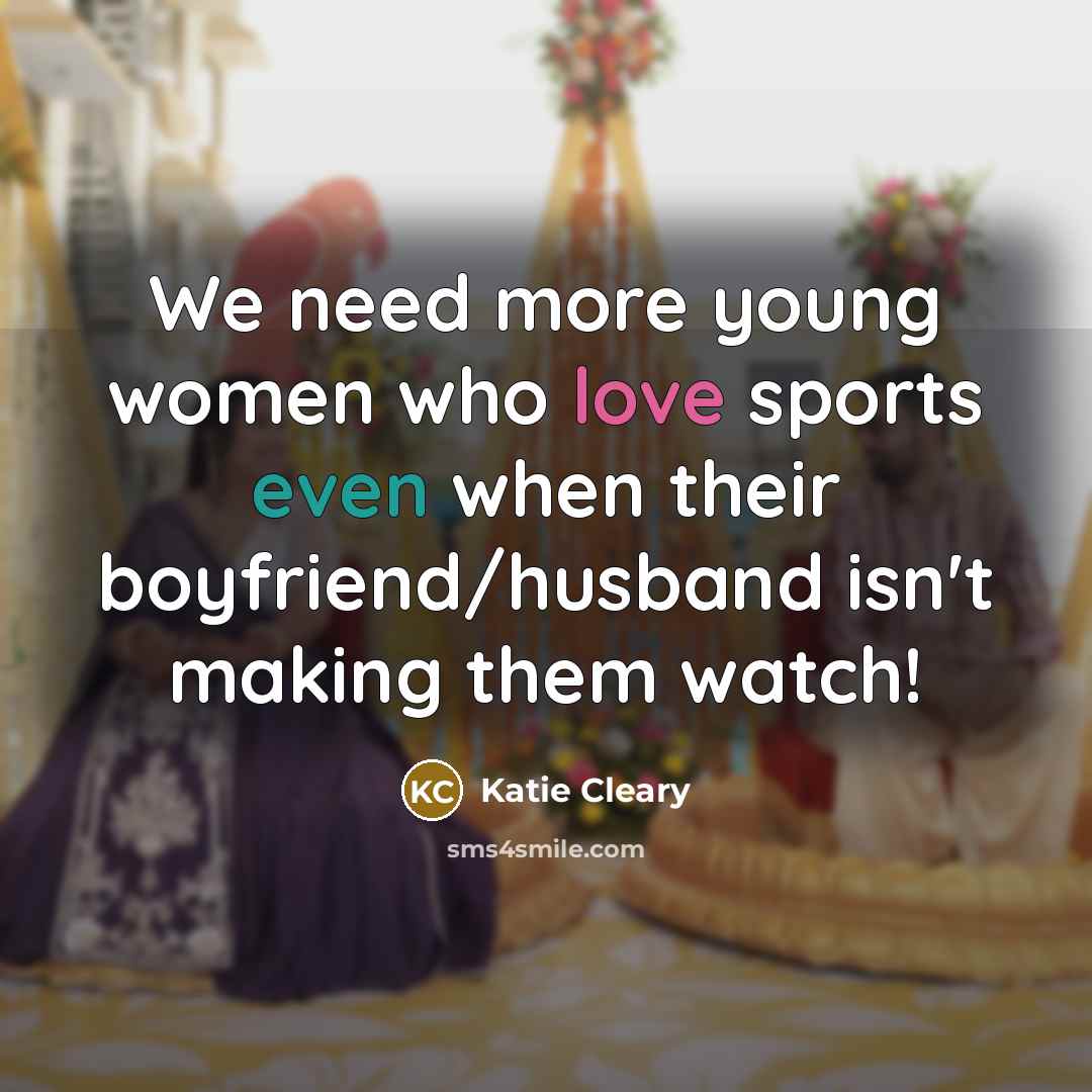 “We need more young women who love sports even when…” quote by Katie Cleary