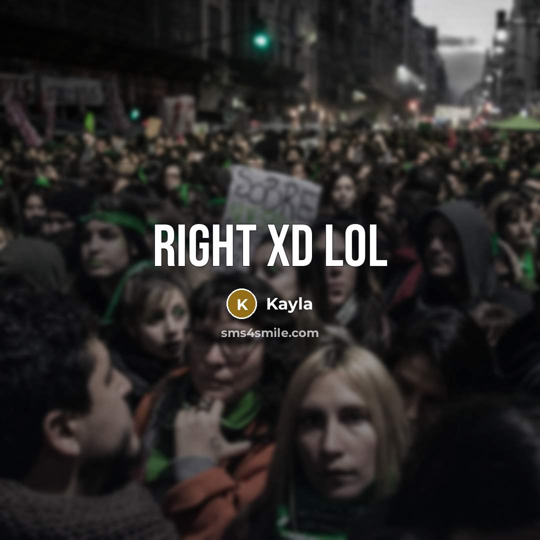 “Right XD lol…” quote by Kayla