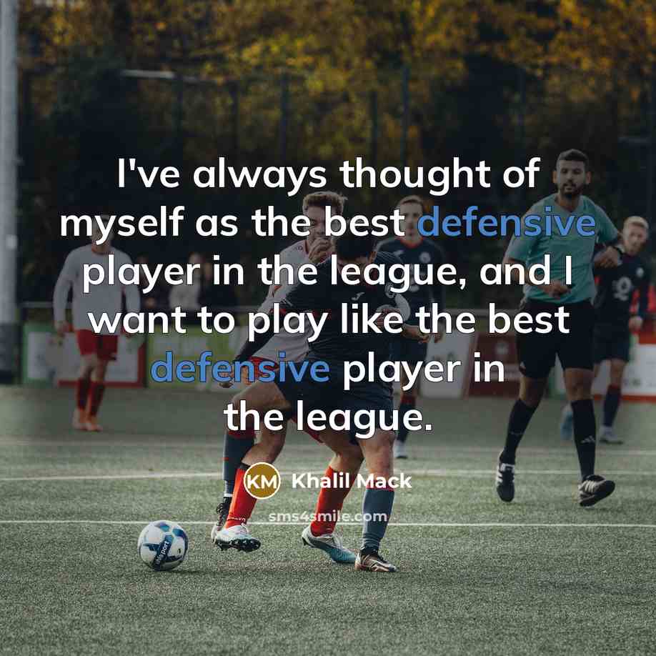“I've always thought of myself as the best defensive player…” quote by Khalil Mack