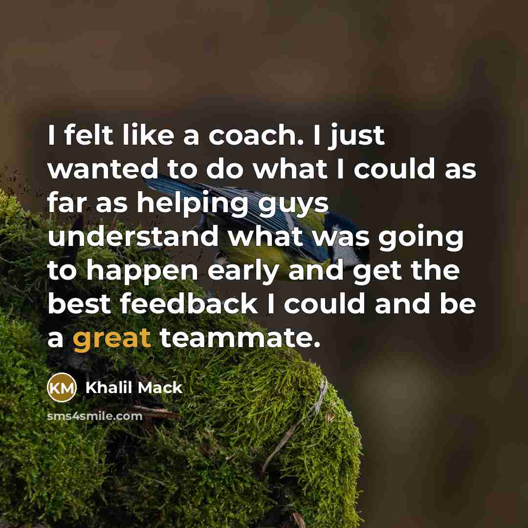 “I felt like a coach. I just wanted to do…” quote by Khalil Mack