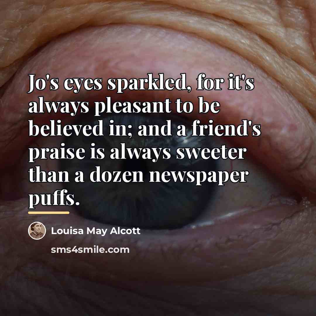 “Jo's eyes sparkled, for it's always pleasant to be believed…” quote by Louisa May Alcott