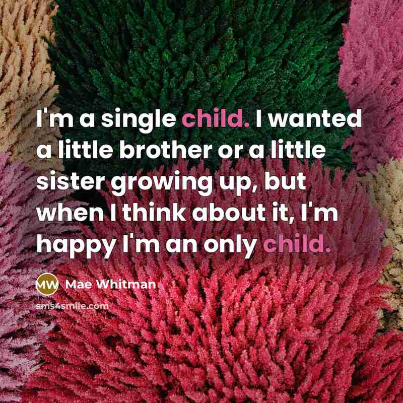 “I'm a single child. I wanted a little brother or…” quote by Mae Whitman