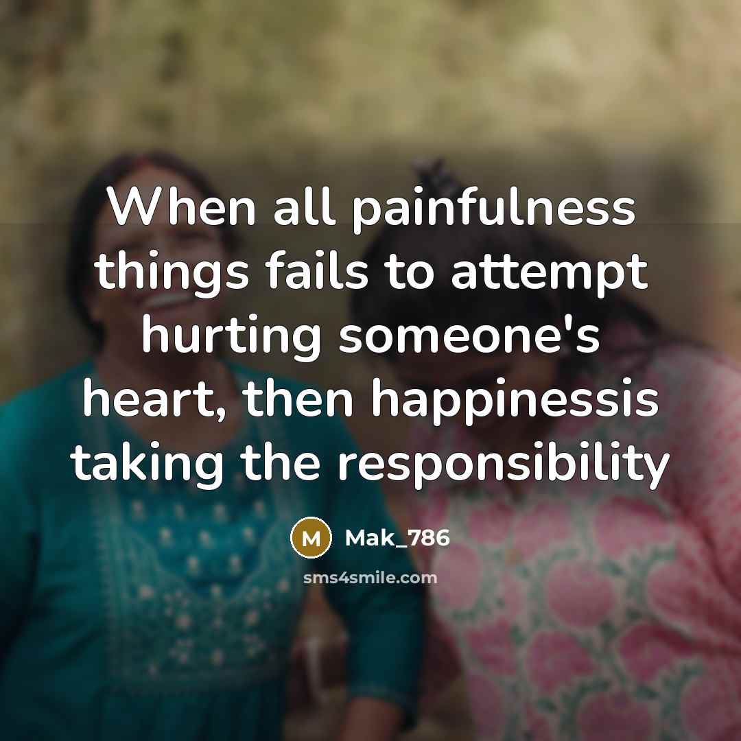 “When all painfulness things fails to attempt hurting someone's heart,…” quote by Mak_786