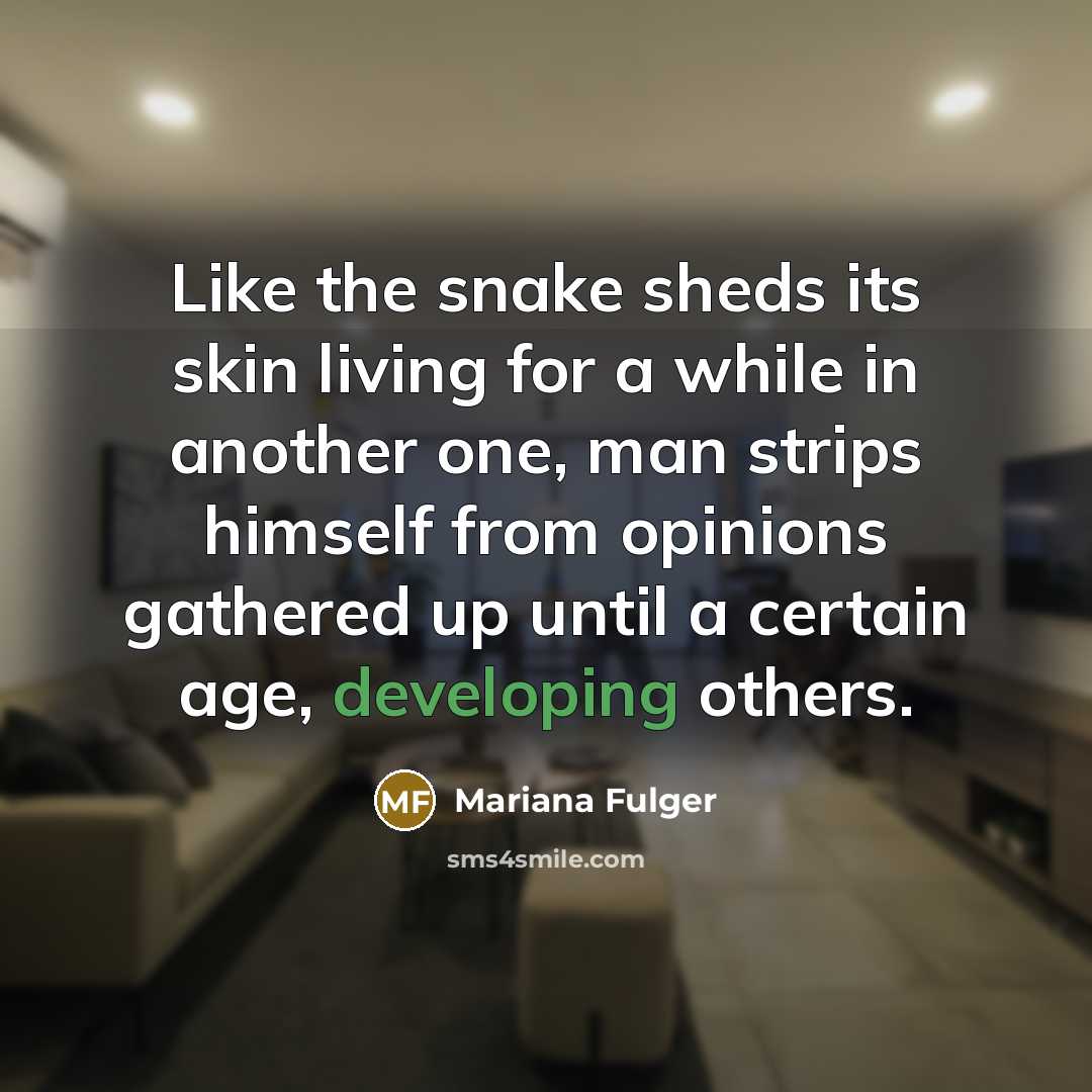 “Like the snake sheds its skin living for a while…” quote by Mariana Fulger