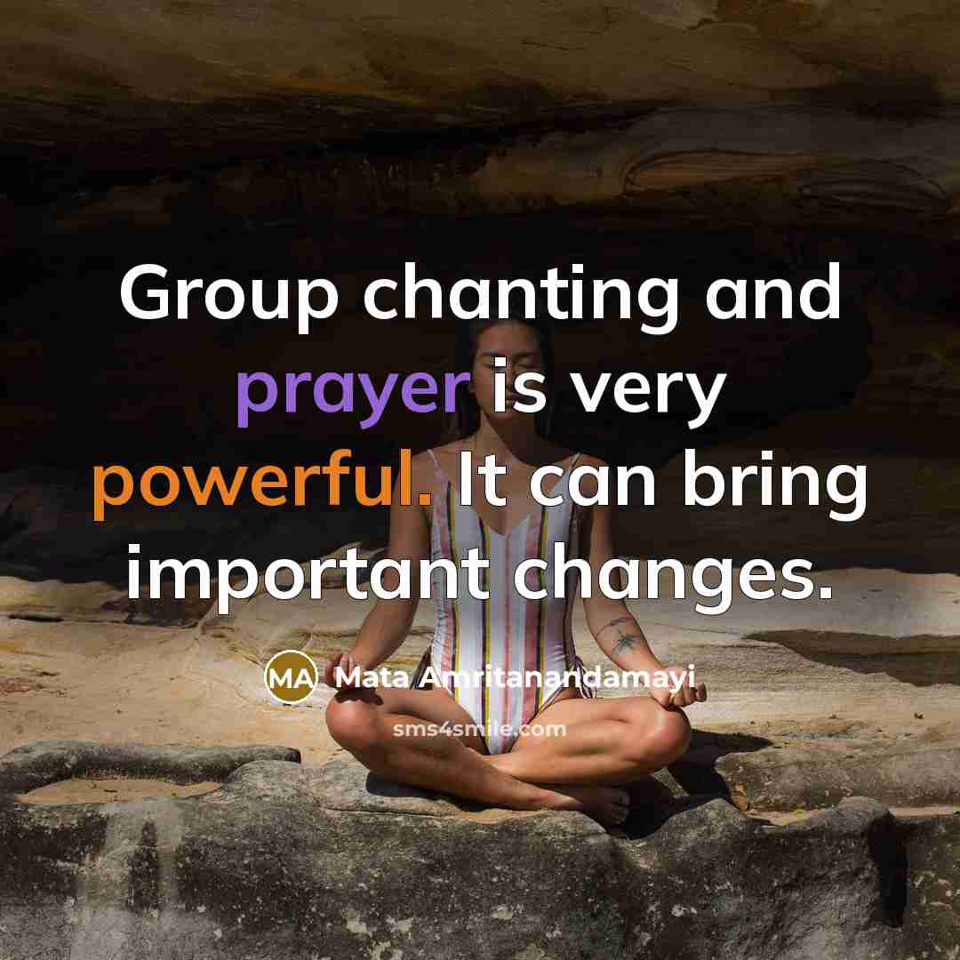 “Group chanting and prayer is very powerful. It can bring…” quote by Mata Amritanandamayi
