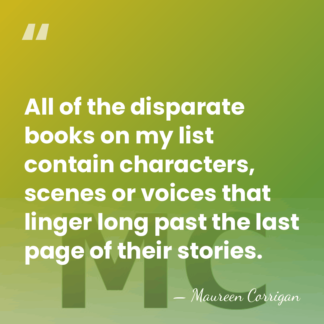 All of the disparate books on my list contain characters, scenes or&hellip; - Maureen Corrigan