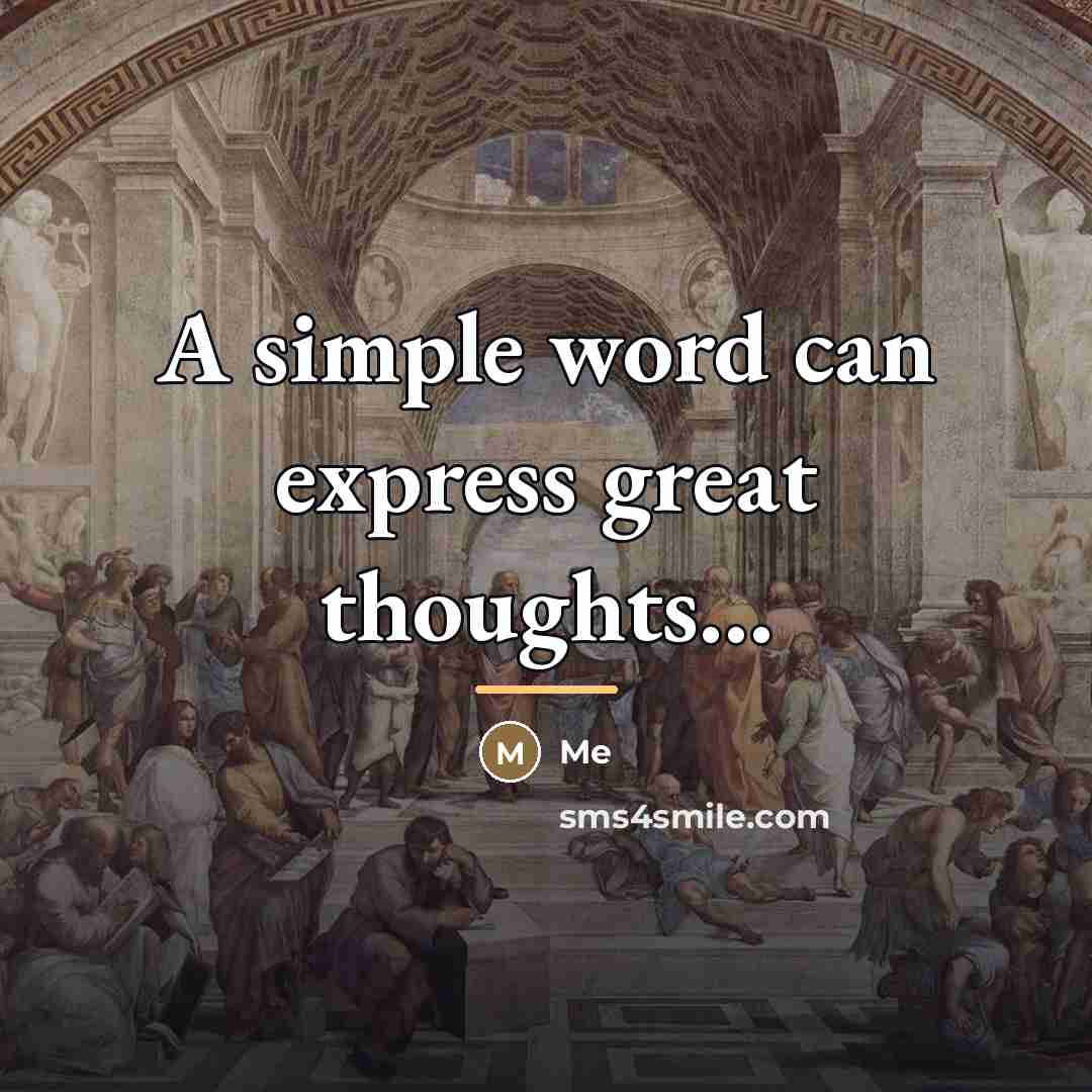 “A simple word can express great thoughts...…” quote by Me