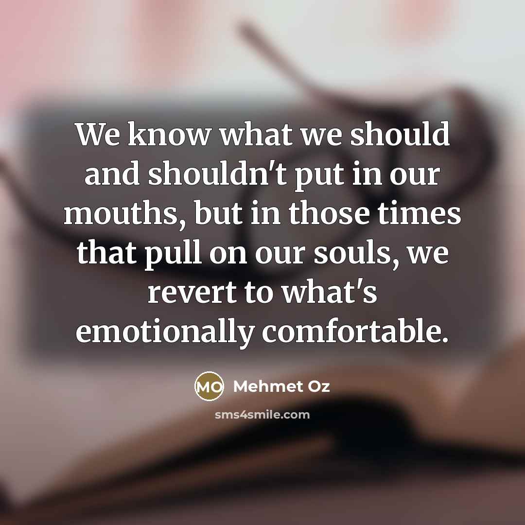 “We know what we should and shouldn't put in our…” quote by Mehmet Oz