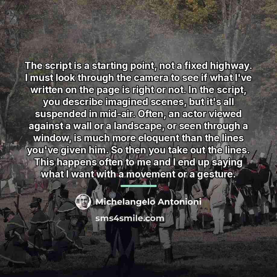 “The script is a starting point, not a fixed highway.…” quote by Michelangelo Antonioni