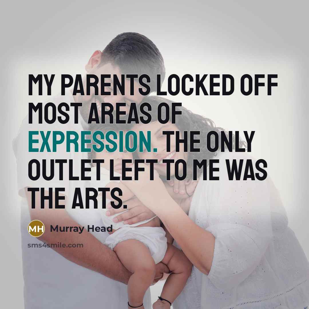 “My parents locked off most areas of expression. The only…” quote by Murray Head