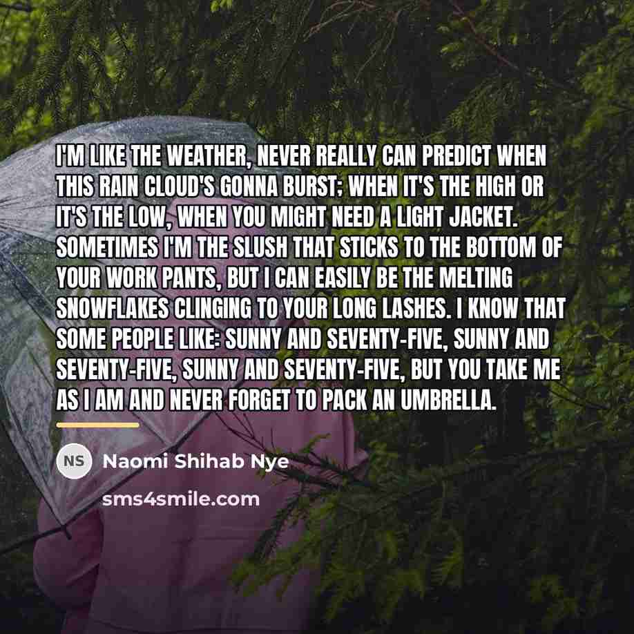 “I'm like the weather, never really can predict when this…” quote by Naomi Shihab Nye