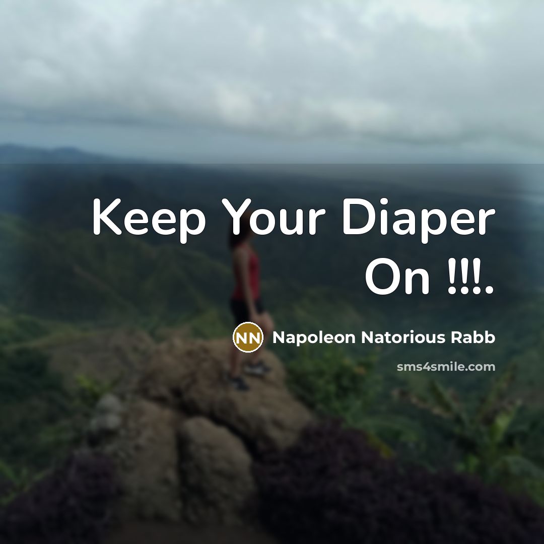 “Keep Your Diaper On !!!.” quote by Napoleon Natorious Rabb