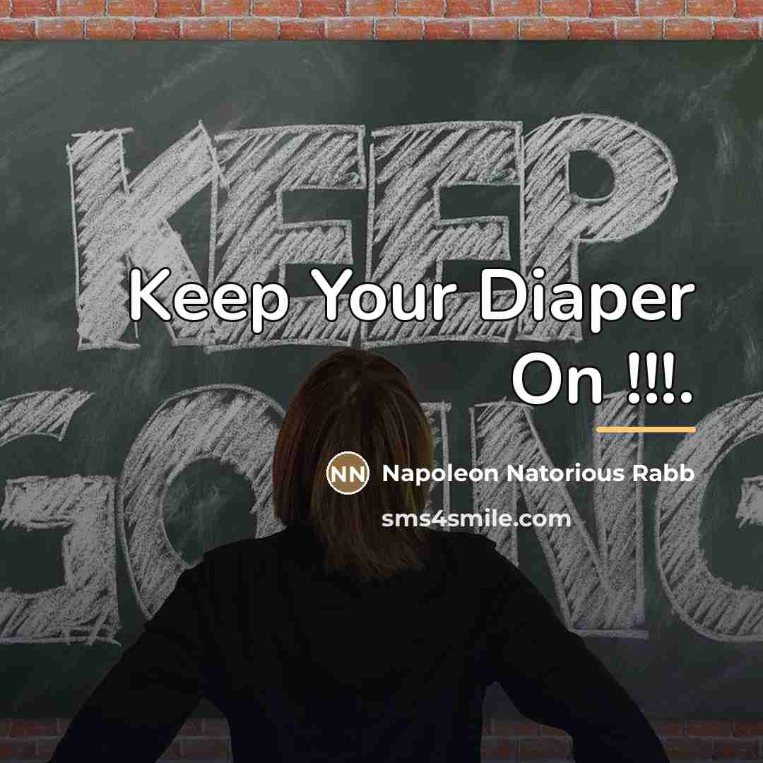 “Keep Your Diaper On !!!.…” quote by Napoleon Natorious Rabb