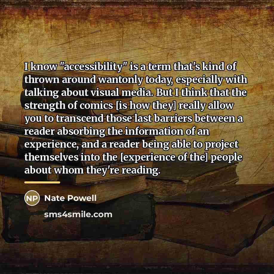 “I know "accessibility" is a term that's kind of thrown…” quote by Nate Powell