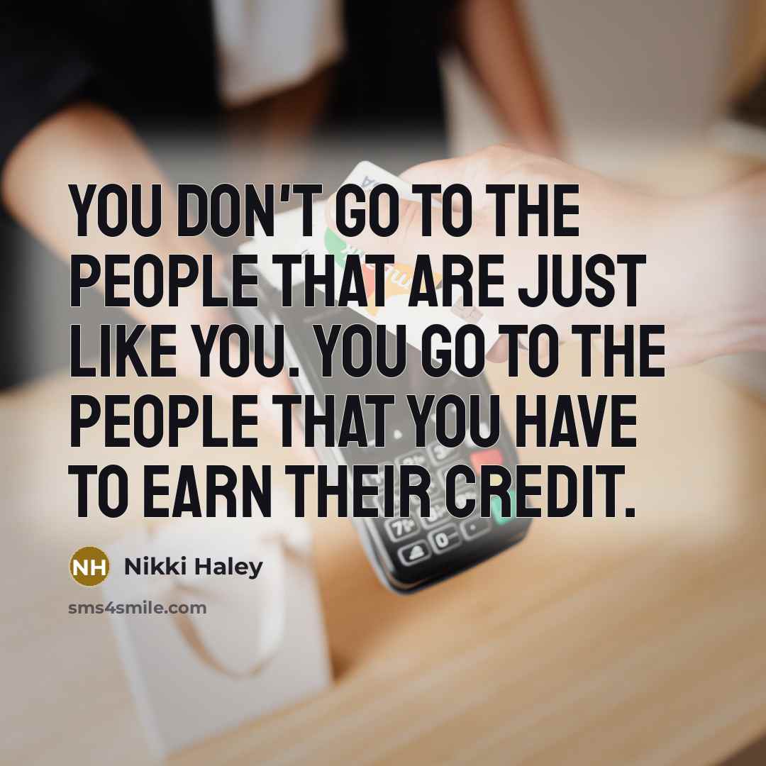 “You don't go to the people that are just like…” quote by Nikki Haley