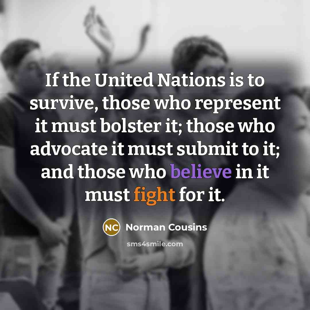 “If the United Nations is to survive, those who represent…” quote by Norman Cousins