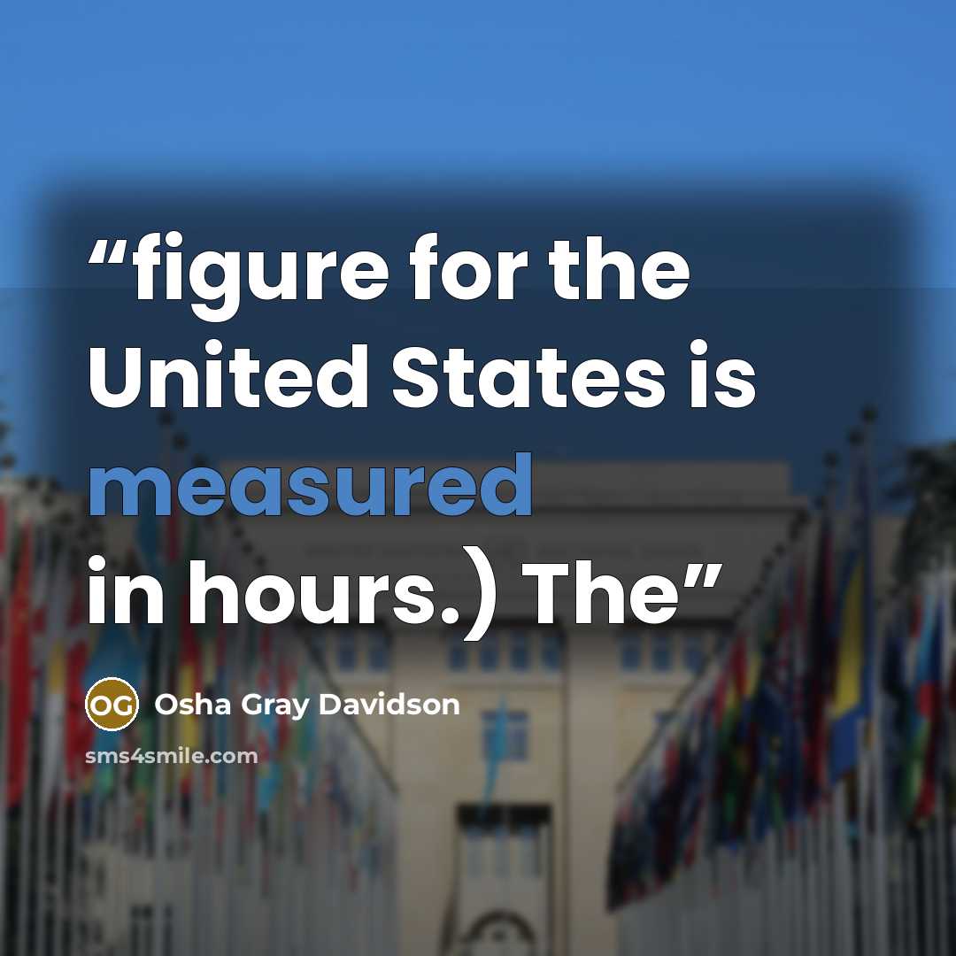 “figure for the United States is measured in hours.) The” quote by Osha Gray Davidson