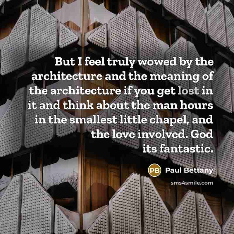 “But I feel truly wowed by the architecture and the…” quote by Paul Bettany