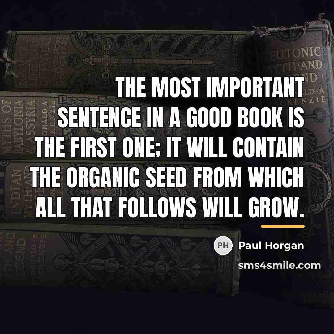 “The most important sentence in a good book is the…” quote by Paul Horgan