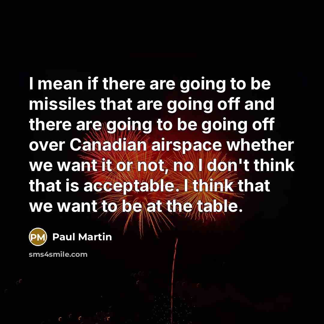 “I mean if there are going to be missiles that…” quote by Paul Martin