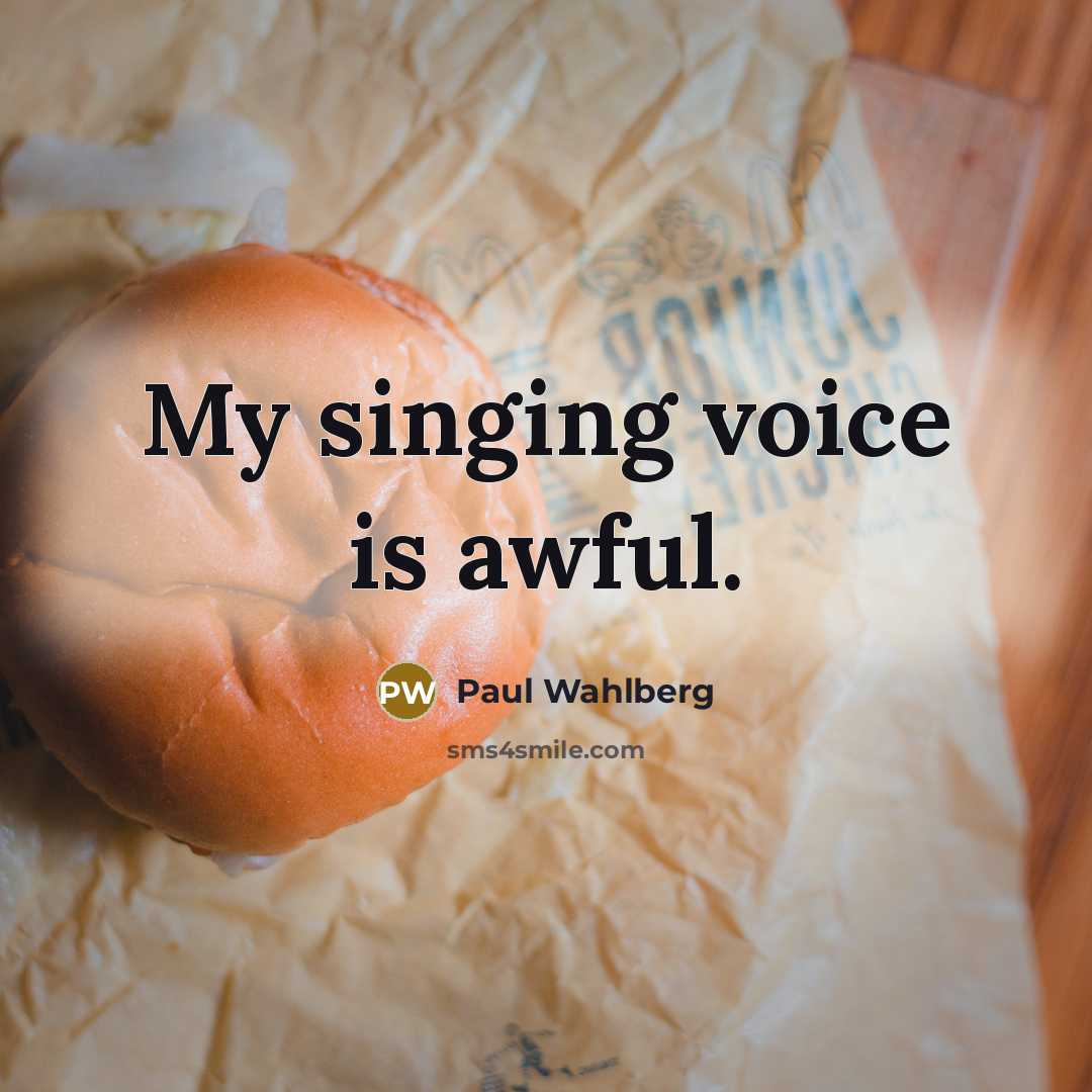 “My singing voice is awful.…” quote by Paul Wahlberg