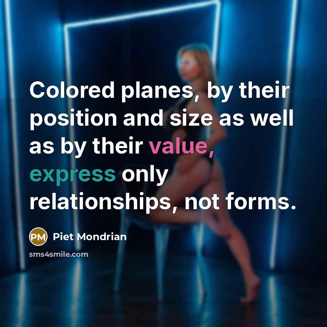 “Colored planes, by their position and size as well as…” quote by Piet Mondrian