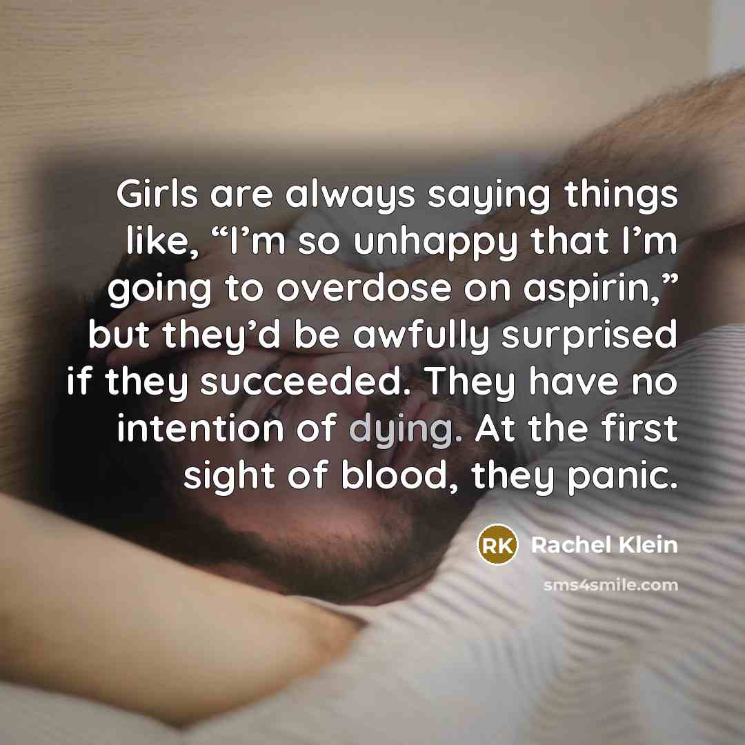 “Girls are always saying things like, “I’m so unhappy that…” quote by Rachel Klein