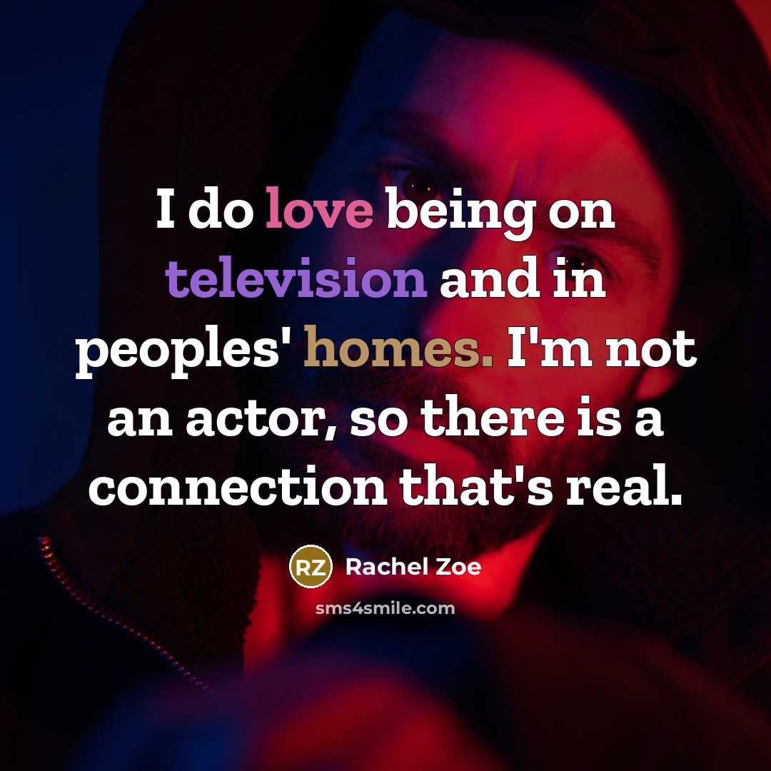 “I do love being on television and in peoples' homes.…” quote by Rachel Zoe