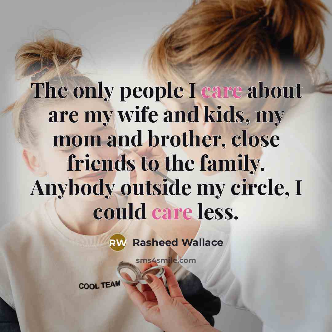 “The only people I care about are my wife and…” quote by Rasheed Wallace