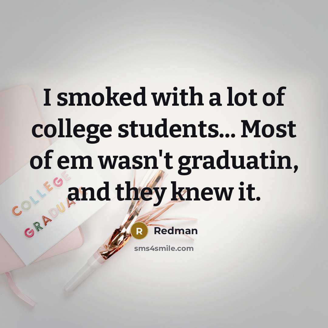 “I smoked with a lot of college students... Most of…” quote by Redman