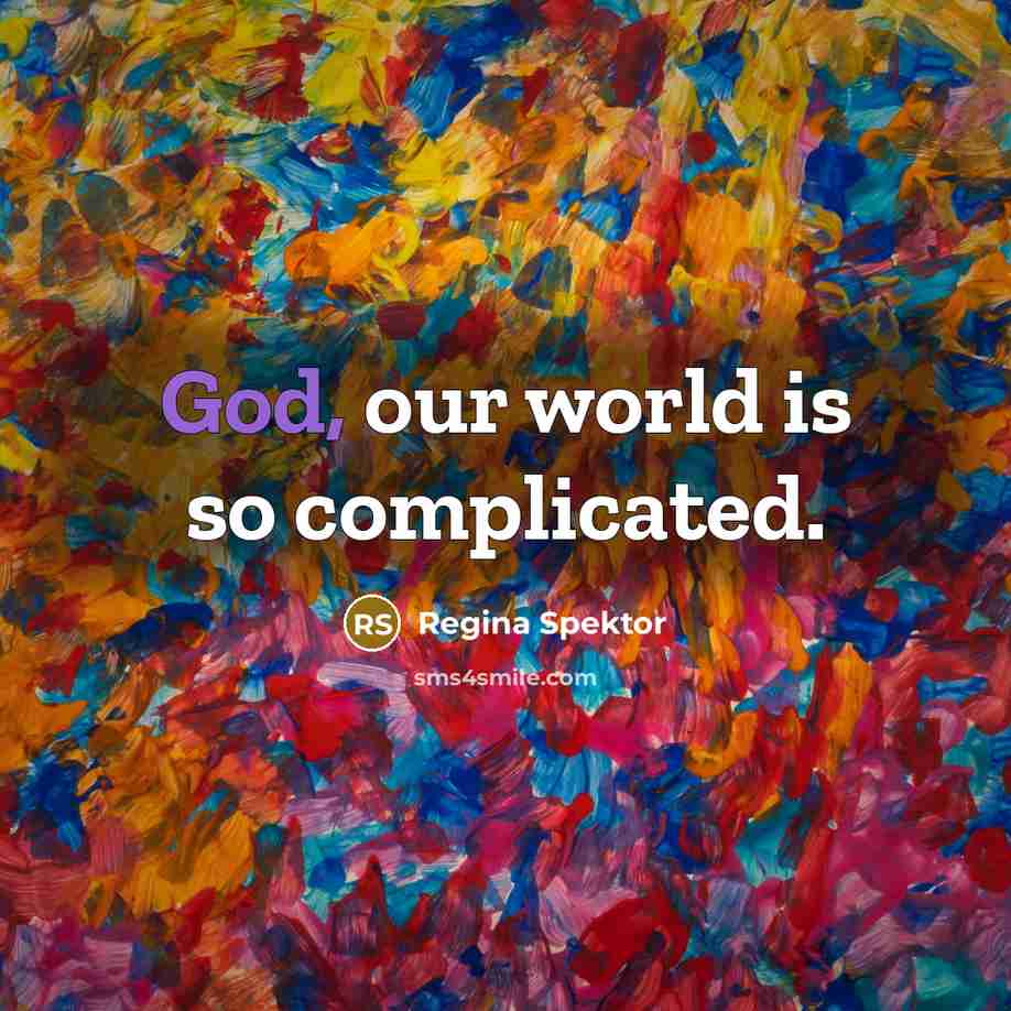 “God, our world is so complicated.…” quote by Regina Spektor