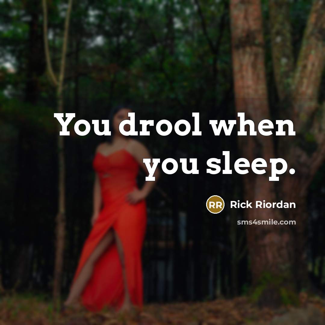 “You drool when you sleep.…” quote by Rick Riordan