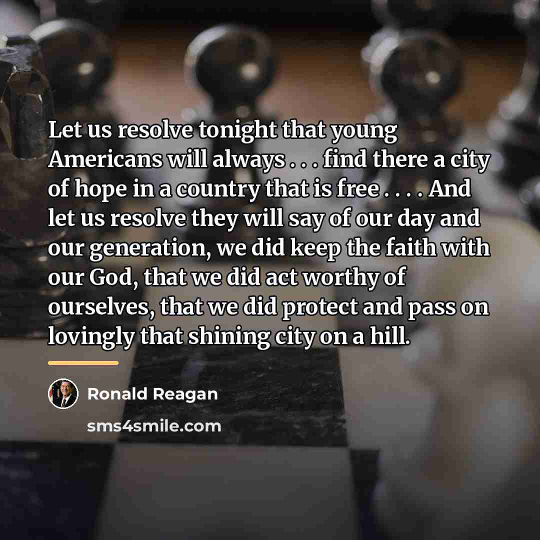 “Let us resolve tonight that young Americans will always .…” quote by Ronald Reagan