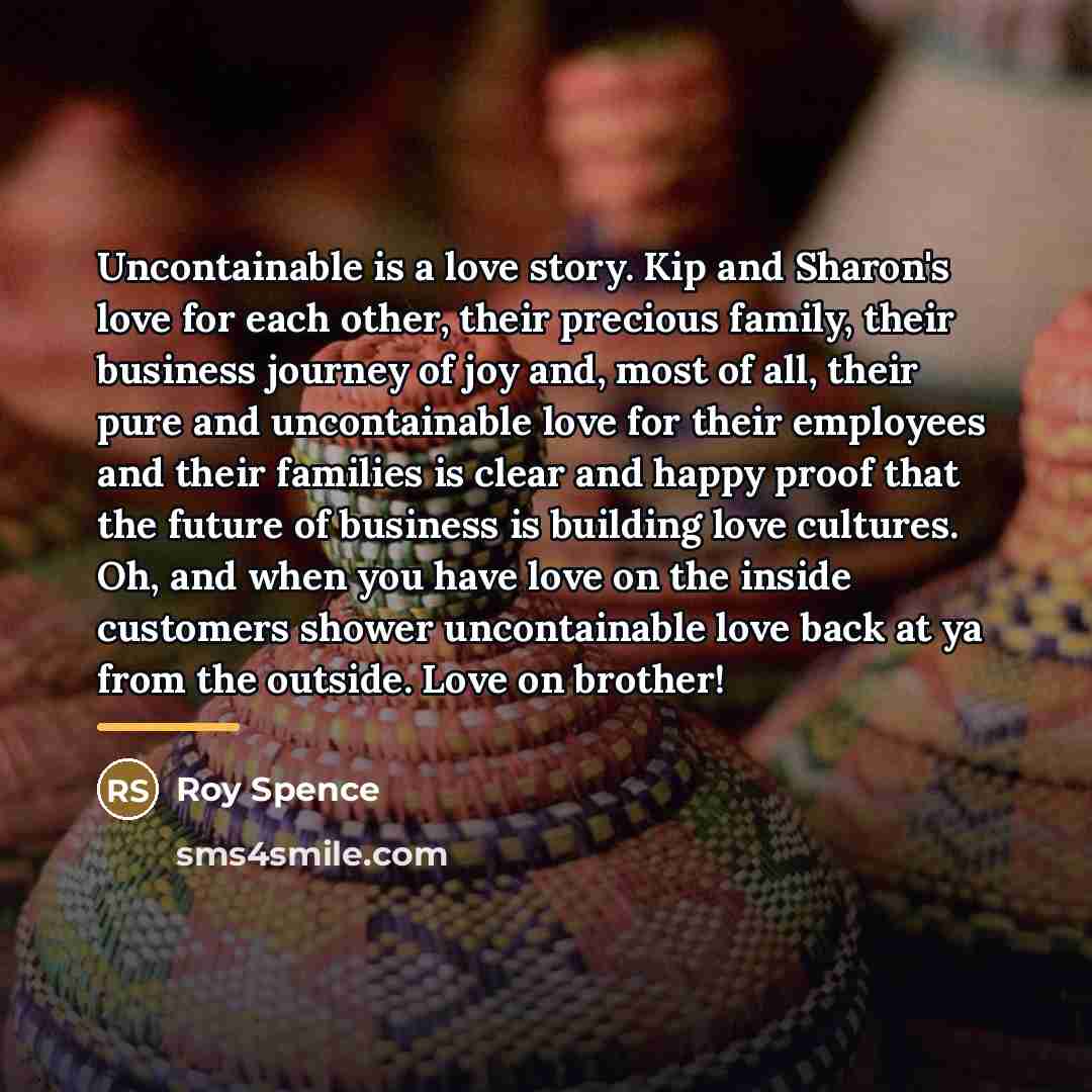 “Uncontainable is a love story. Kip and Sharon's love for…” quote by Roy Spence