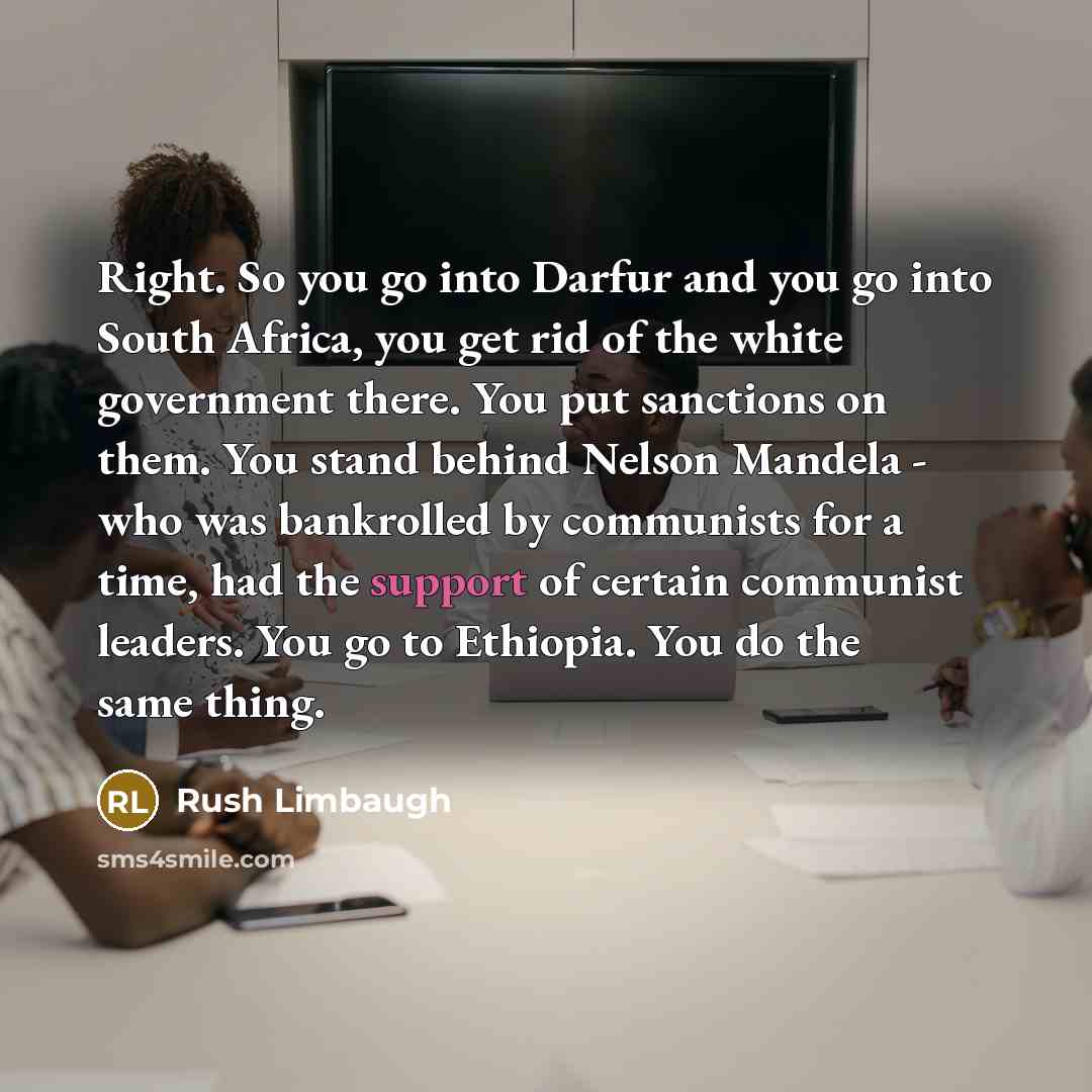 “Right. So you go into Darfur and you go into…” quote by Rush Limbaugh