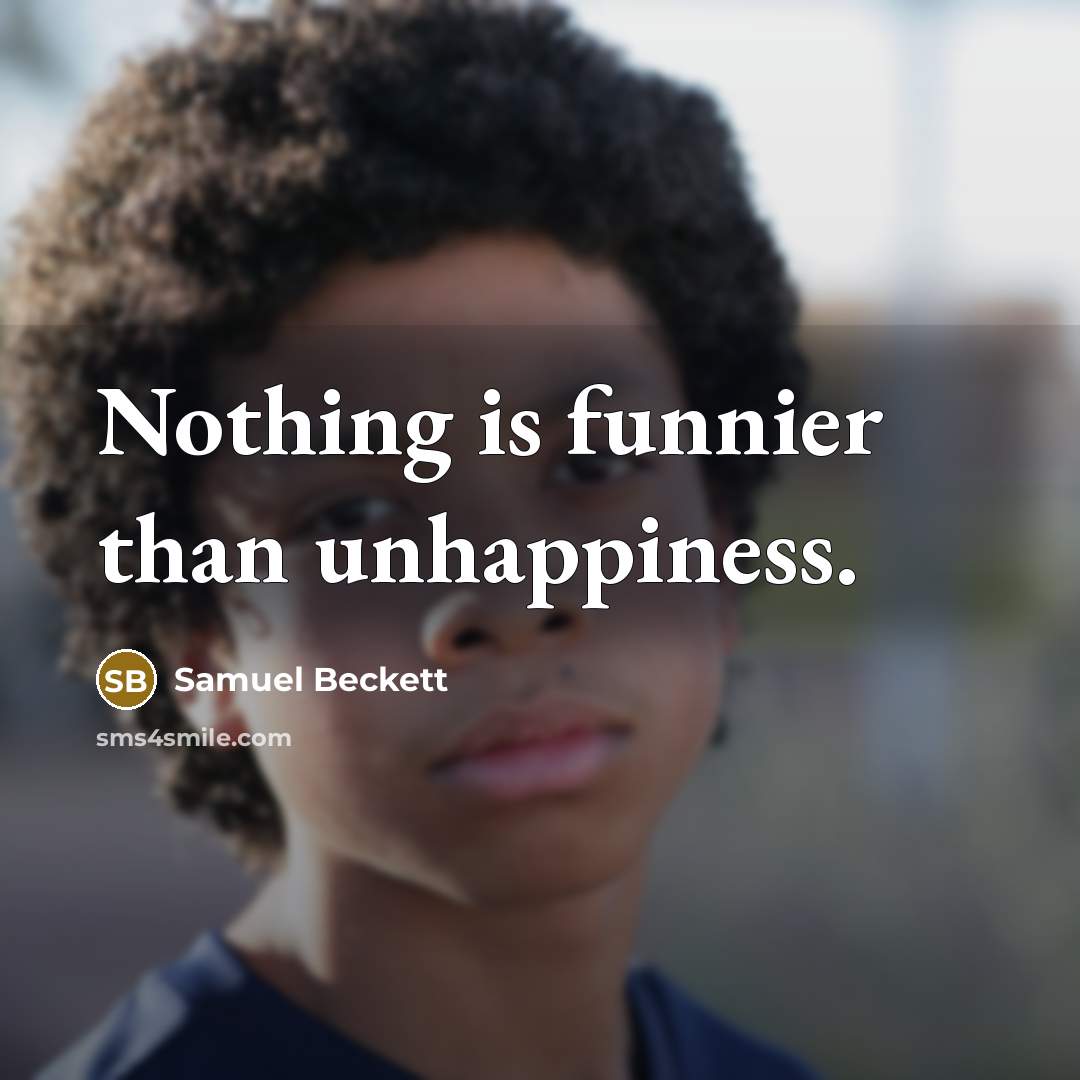 “Nothing is funnier than unhappiness.…” quote by Samuel Beckett