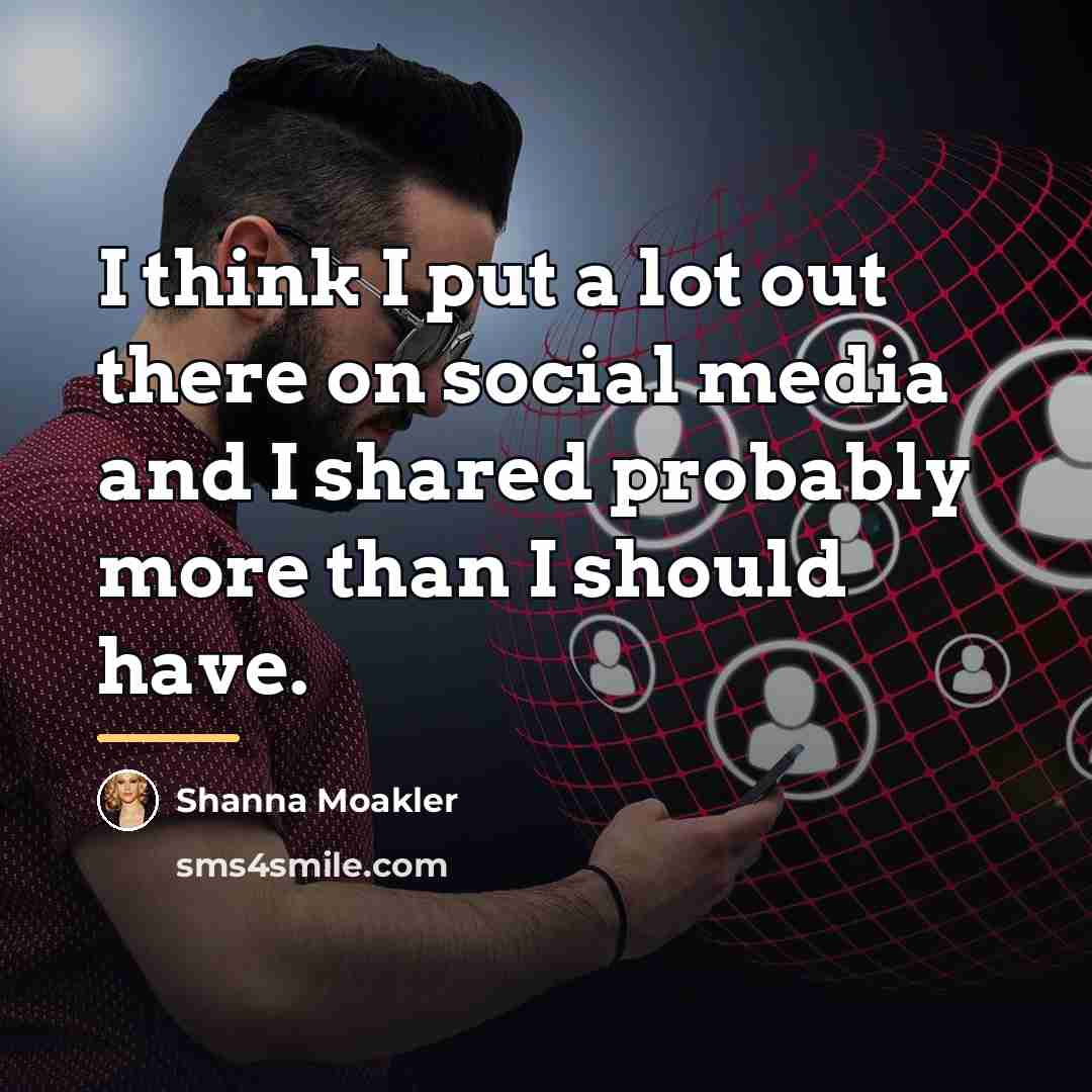 “I think I put a lot out there on social…” quote by Shanna Moakler