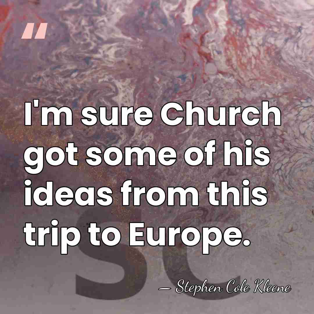 I'm sure Church got some of his ideas from this trip to&hellip; - Stephen Cole Kleene