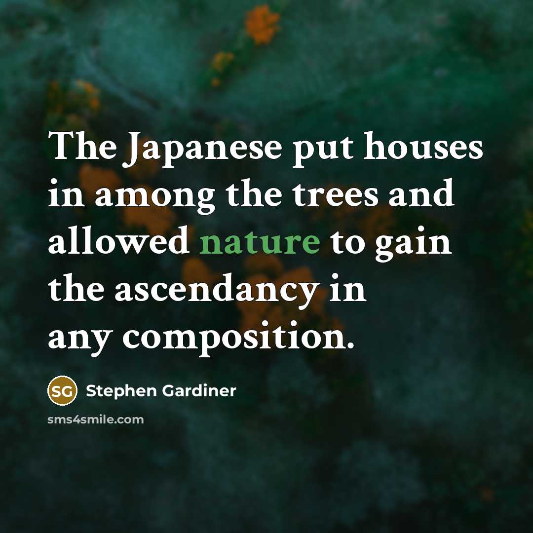 “The Japanese put houses in among the trees and allowed…” quote by Stephen Gardiner