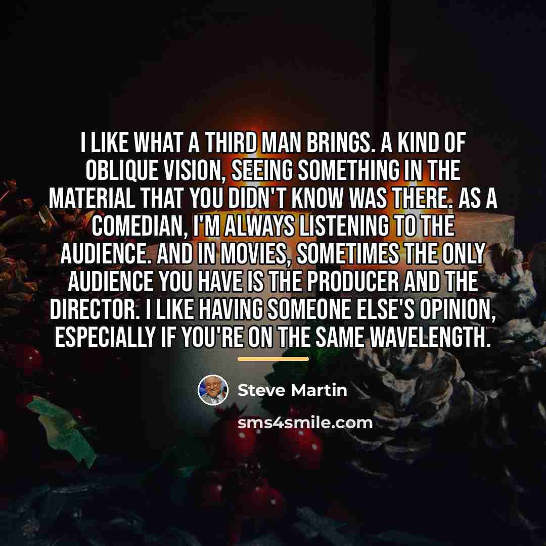“I like what a third man brings. A kind of…” quote by Steve Martin