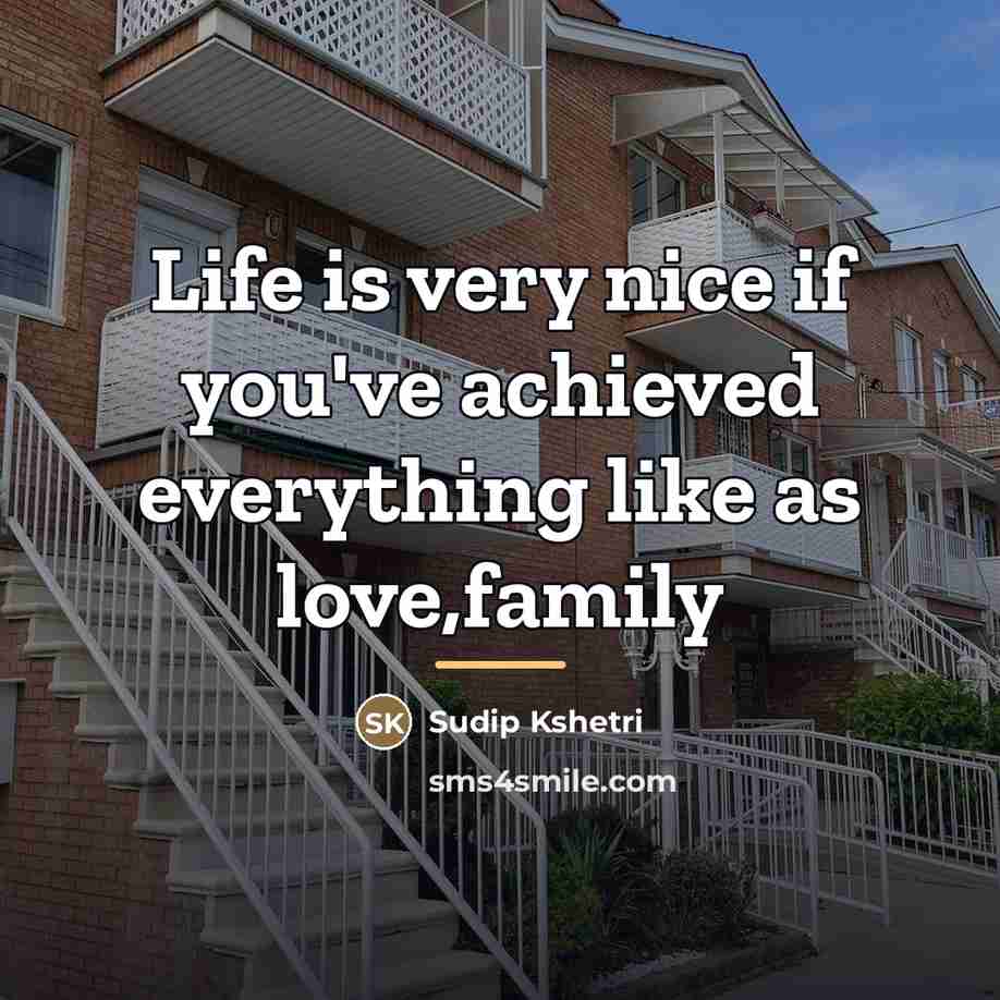 “Life is very nice if you've achieved everything like as…” quote by Sudip Kshetri