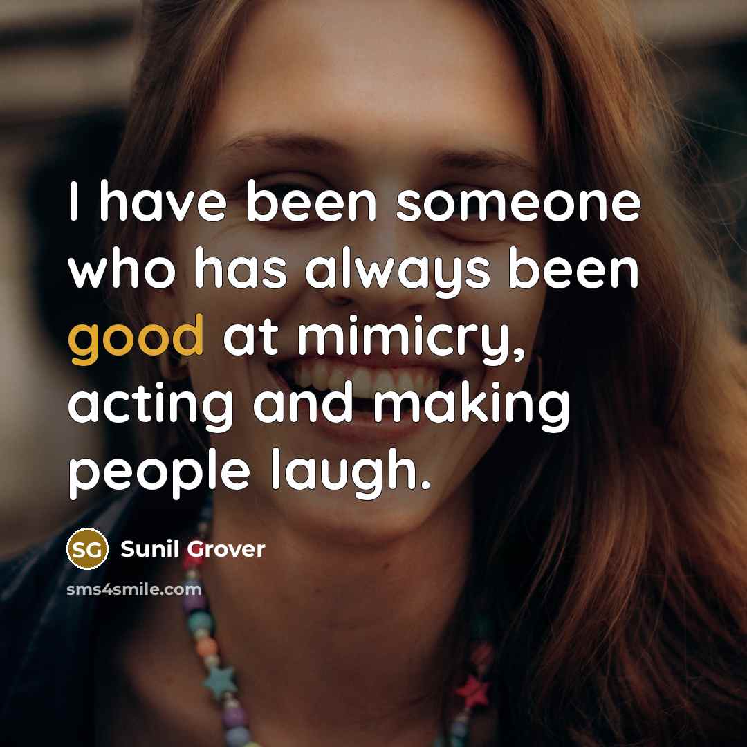 “I have been someone who has always been good at…” quote by Sunil Grover