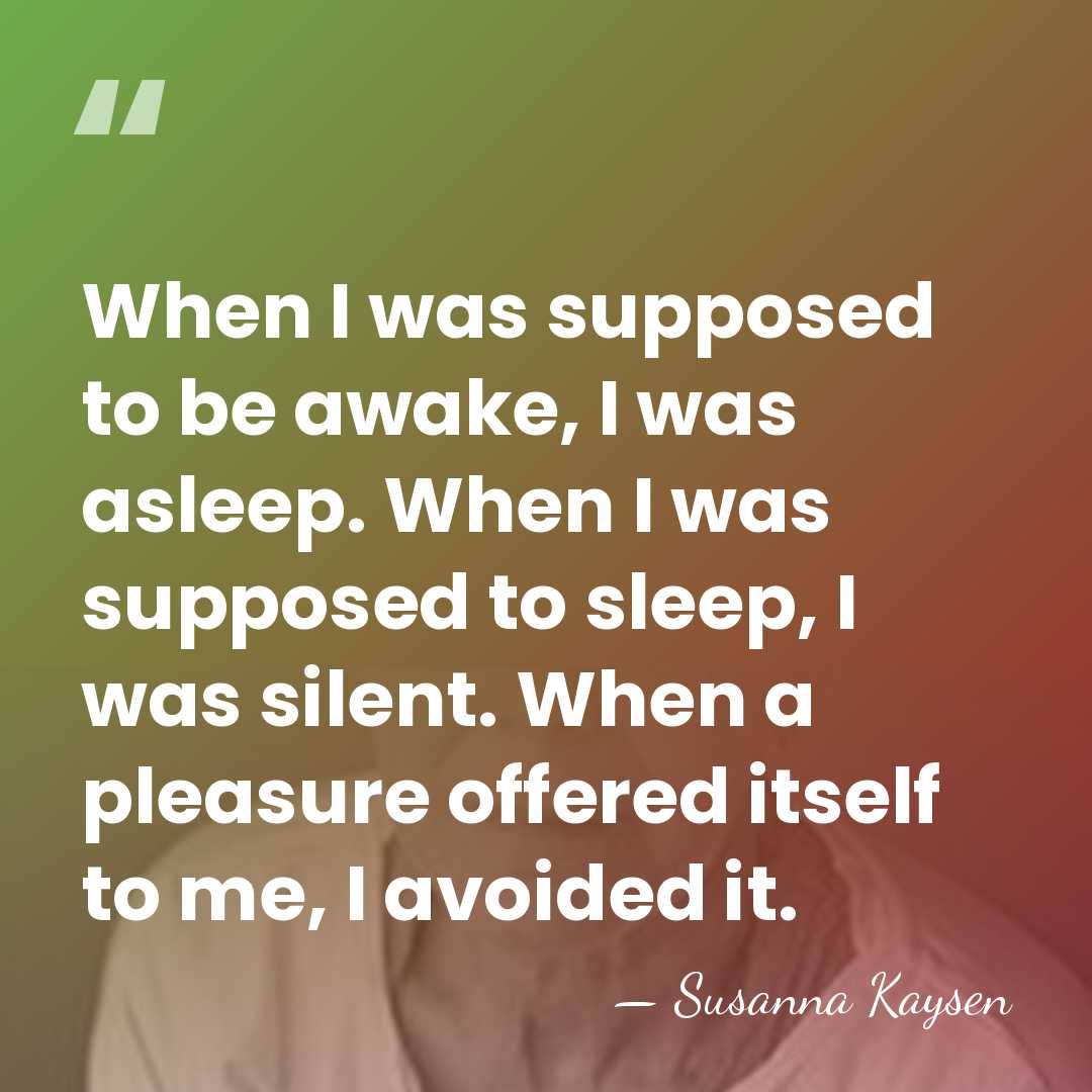 When I was supposed to be awake, I was asleep. When I&hellip; - Susanna Kaysen