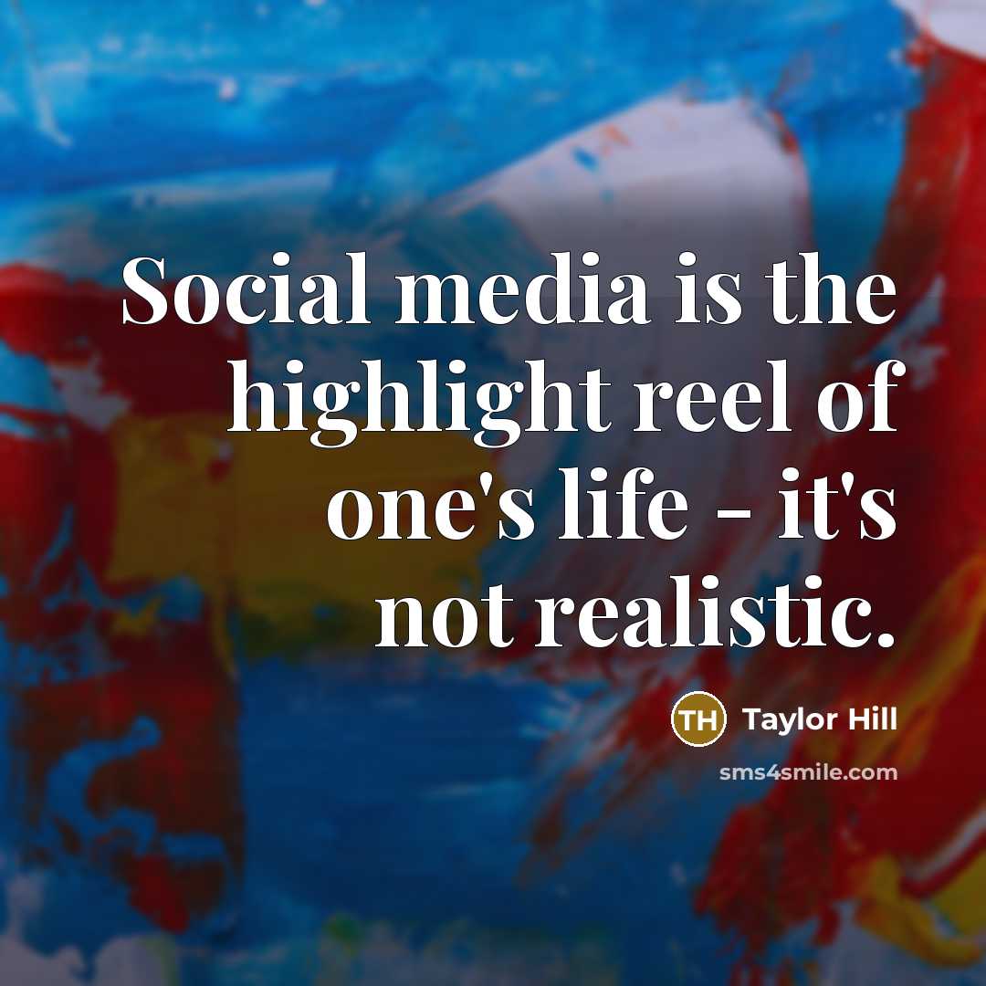 “Social media is the highlight reel of one's life -…” quote by Taylor Hill