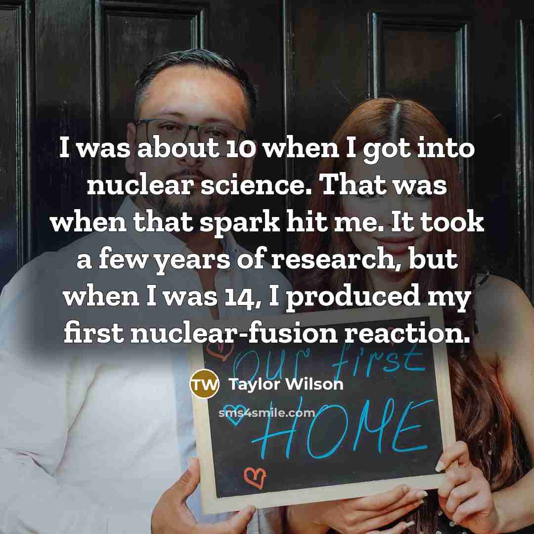 “I was about 10 when I got into nuclear science.…” quote by Taylor Wilson