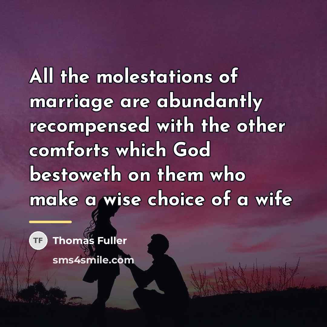 “All the molestations of marriage are abundantly recompensed with the…” quote by Thomas Fuller