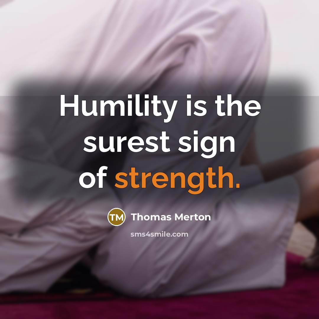 “Humility is the surest sign of strength.…” quote by Thomas Merton